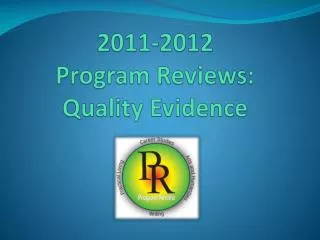 2011-2012 Program Reviews: Quality Evidence