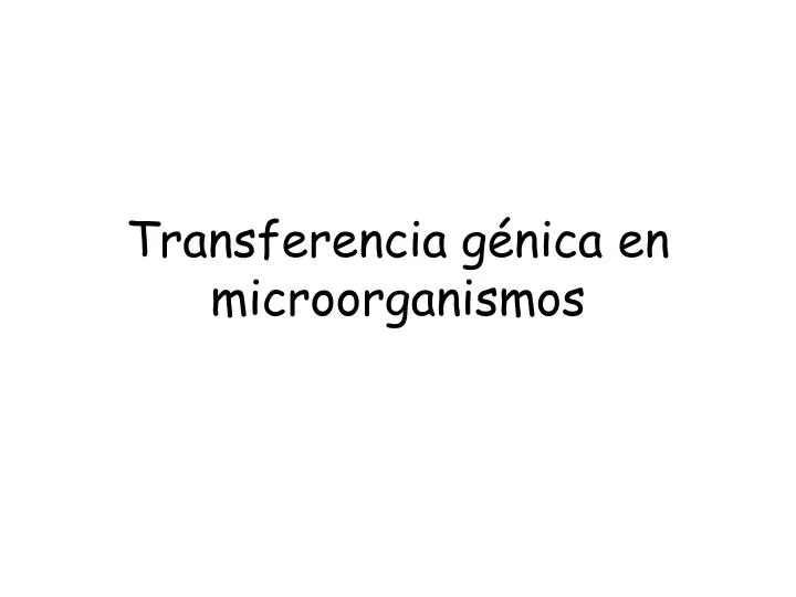 transferencia g nica en microorganismos