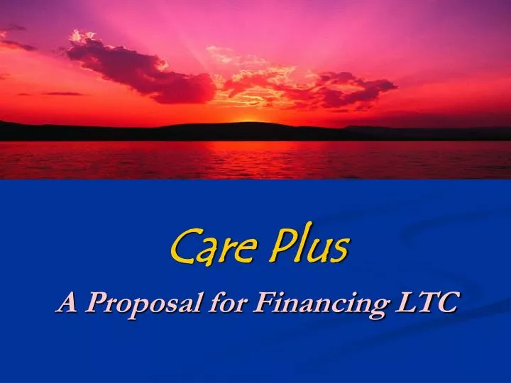 care plus a proposal for financing ltc
