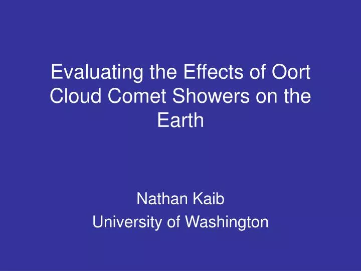 evaluating the effects of oort cloud comet showers on the earth