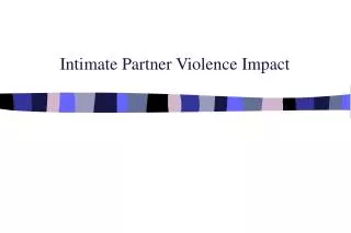 Intimate Partner Violence Impact