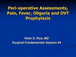 Peri-operative Assessments, Pain, Fever, Oliguria and DVT Prophylaxis