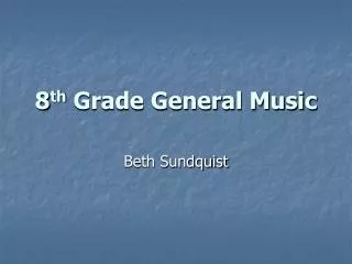 8 th Grade General Music