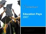 Education Pays 2007 - slide 1