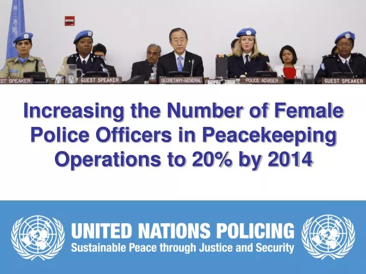increasing the number of female police officers in peacekeeping operations to 20 by 2014