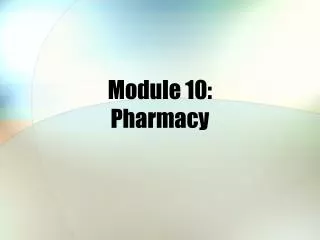 Module 10: Pharmacy