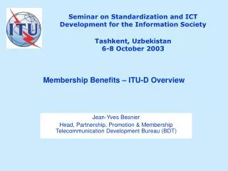 Seminar on Standardization and ICT Development for the Information Society Tashkent, Uzbekistan 6-8 October 2003