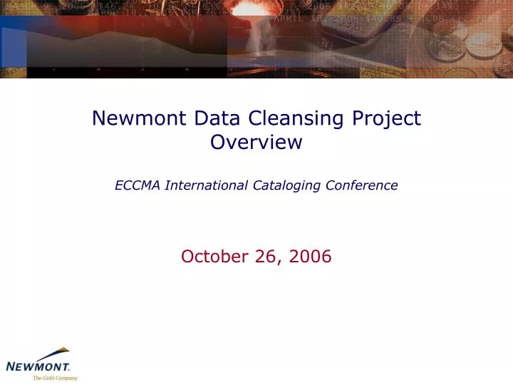 newmont data cleansing project overview eccma international cataloging conference