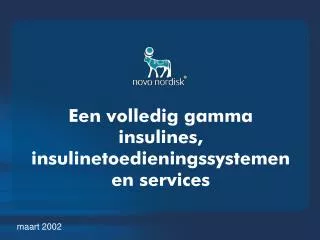 Een volledig gamma insulines, insuline toedienings systemen en services