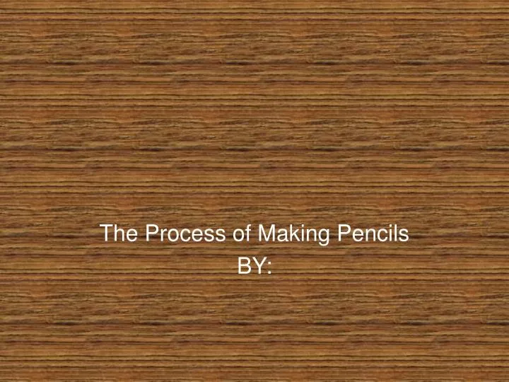 the process of making pencils by