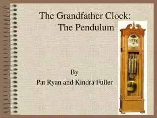 The Grandfather Clock: The Pendulum