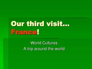 Our third visit… France !