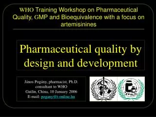 WHO Training Workshop on Pharmaceutical Quality, G MP and Bioequivalence with a focus on artemisinines