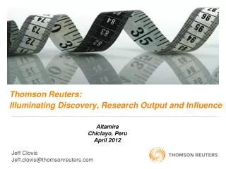 Thomson Reuters: Illuminating Discovery, Research Output and Influence