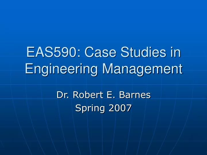 eas590 case studies in engineering management