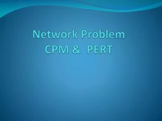 Network Problem CPM &amp; PERT