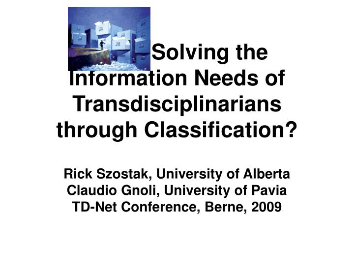 solving the information needs of transdisciplinarians through classification