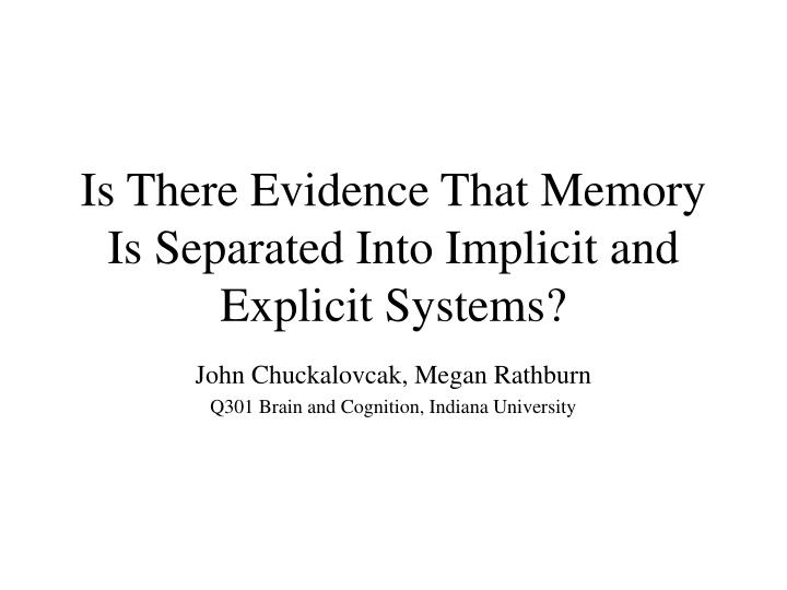 is there evidence that memory is separated into implicit and explicit systems
