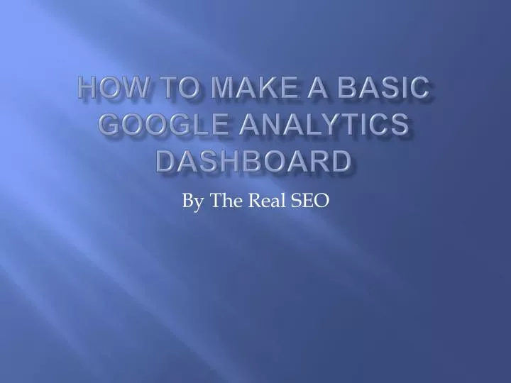 how to make a basic google analytics dashboard