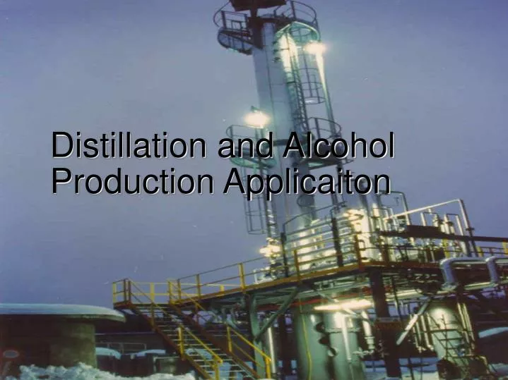 distillation and alcohol production application
