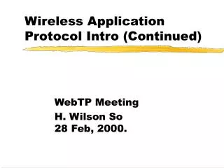 Wireless Application Protocol Intro (Continued)