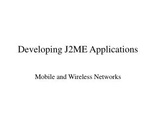 Developing J2ME Applications