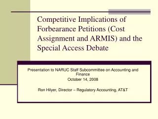 Competitive Implications of Forbearance Petitions (Cost Assignment and ARMIS) and the Special Access Debate