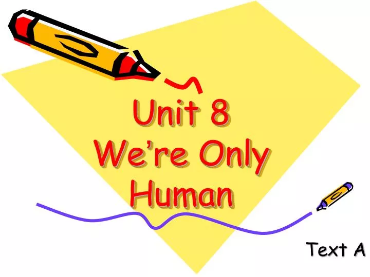unit 8 we re only human