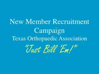 New Member Recruitment Campaign Texas Orthopaedic Association