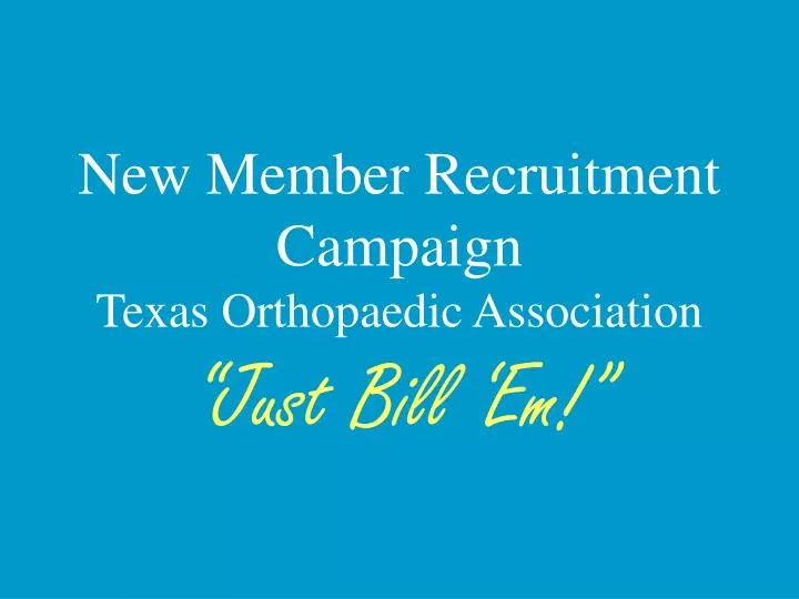 new member recruitment campaign texas orthopaedic association