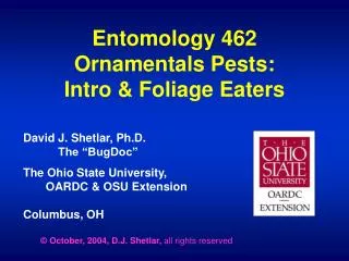 Entomology 462 Ornamentals Pests: Intro &amp; Foliage Eaters