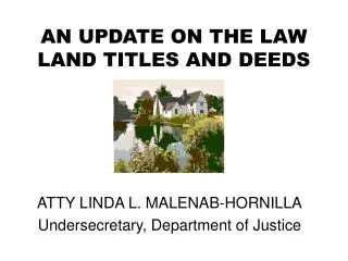 AN UPDATE ON THE LAW LAND TITLES AND DEEDS