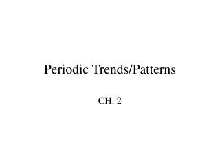 Periodic Trends/Patterns