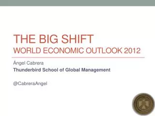 The Big SHIFT World Economic Outlook 2012