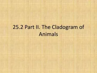 25.2 Part II. The Cladogram of Animals