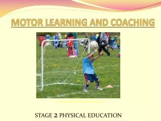 MOTOR LEARNING AND COACHING
