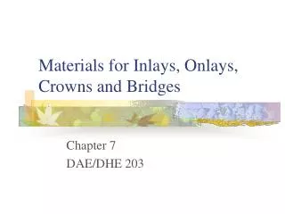 Materials for Inlays, Onlays, Crowns and Bridges
