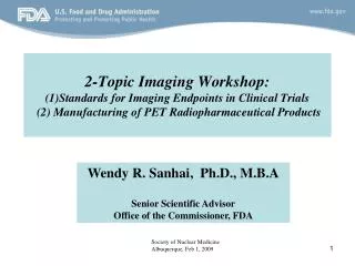 2-Topic Imaging Workshop: (1)Standards for Imaging Endpoints in Clinical Trials (2) Manufacturing of PET Radiopharmaceu