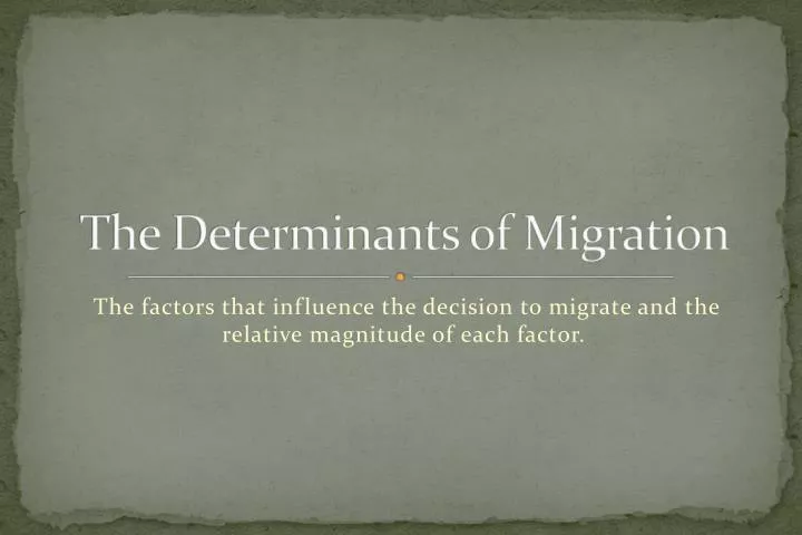 the determinants of migration