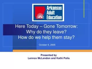 Here Today – Gone Tomorrow: Why do they leave? How do we help them stay?