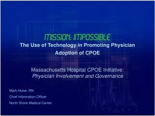 MISSION: IMPOSSIBLE The Use of Technology in Promoting Physician Adoption of CPOE