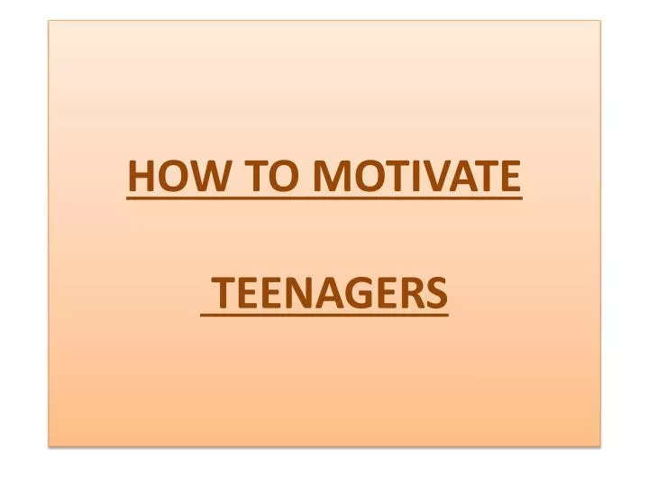 how to motivate teenagers