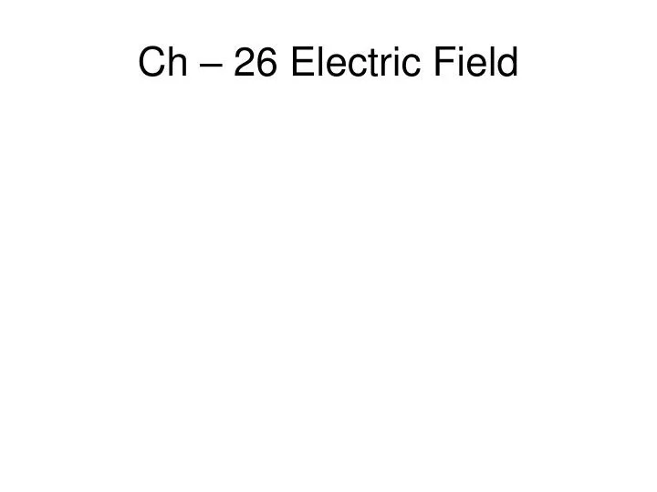 ch 26 electric field