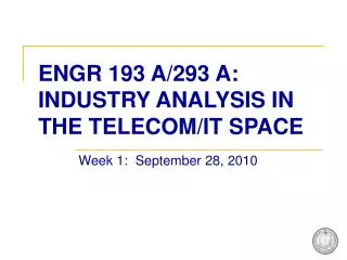 ENGR 193 A/293 A: INDUSTRY ANALYSIS IN THE TELECOM/IT SPACE