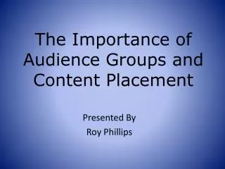 The Importance of Audience Groups and Content Placement