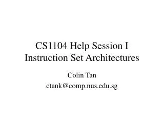 CS1104 Help Session I Instruction Set Architectures