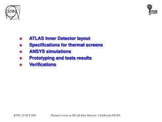 ATLAS Inner Detector layout Specifications for thermal screens ANSYS simulations Prototyping and tests results Verificat