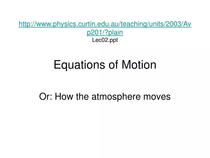 http www physics curtin edu au teaching units 2003 avp201 plain lec02 ppt equations of motion