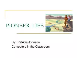 PIONEER LIFE