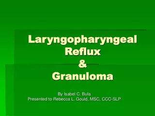 Laryngopharyngeal Reflux &amp; Granuloma